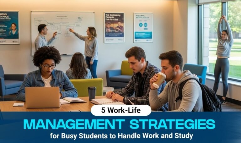 5 Work-Life Management Strategies for Busy Students to Handle Work and Study