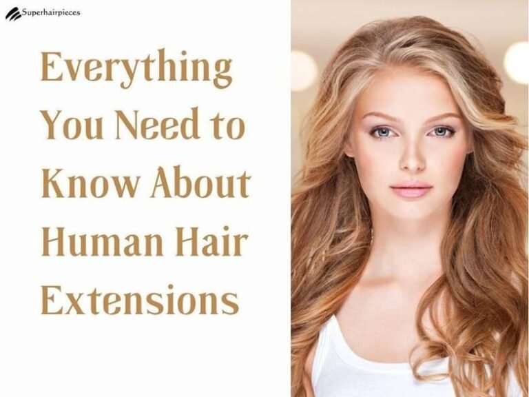 Everything You Need to Know About Human Hair Extensions